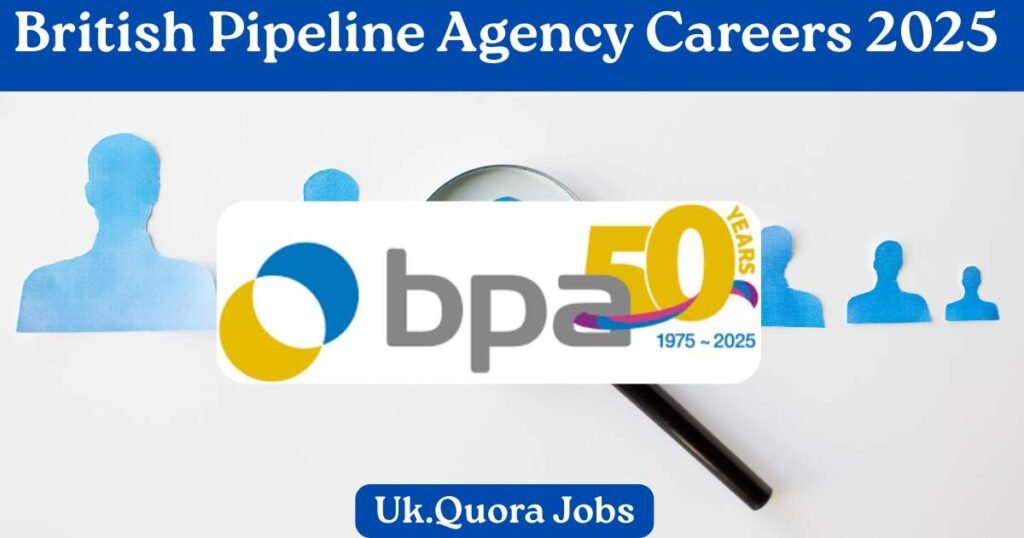 British Pipeline Agency Careers 2025